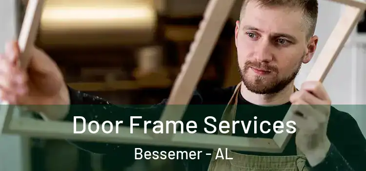 Door Frame Services Bessemer - AL