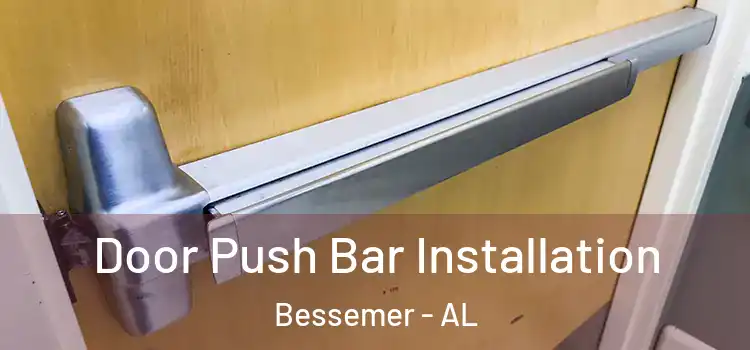 Door Push Bar Installation Bessemer - AL
