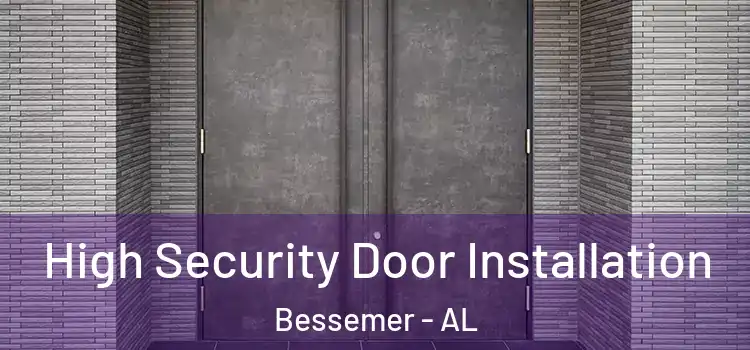  High Security Door Installation Bessemer - AL