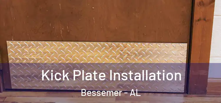 Kick Plate Installation Bessemer - AL
