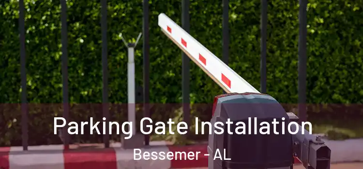 Parking Gate Installation Bessemer - AL